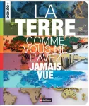 La Terre comme vous ne l'avez jamais vue