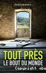 Tout près, le bout du monde