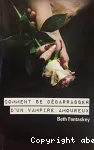 Comment se débarrasser d'un vampire amoureux