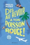 Dis au-revoir à ton poisson rouge !