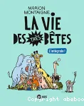 La vie des très bêtes