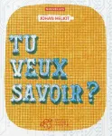 Tu veux savoir ?