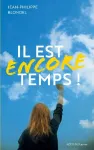 Il est encore temps !