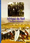 AFRIQUE DU SUD, L'HISTOIRE SEPAREE