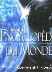 La grande encyclopedie du monde mieux connaitre notre planete