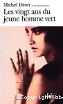 (LES) VINGT ANS DU JEUNE HOMME VERT