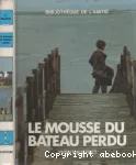 (LE) MOUSSE DU BATEAU PERDU