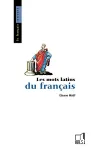 (LES) MOTS LATINS DU FRANCAIS