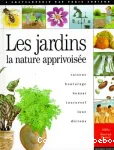 (LES) JARDINS : LA NATURE APPRIVOISEE