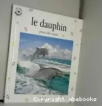 Le dauphin : prince des vagues