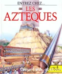 Entrez chez les Aztèques