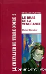 BRAS DE LA VENGEANCE