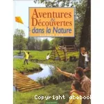 AVENTURES ET DECOUVERTES DANS LA NATURE