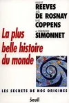 La plus belle histoire du monde : les secrets de nos origines