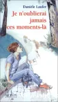 Je n'oublierai jamais ces moments-là