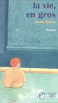 La vie , en gros