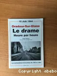 Oradour-Sur-Glane, le drame heure par heure