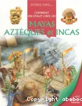 Mayas, Aztèques et Incas