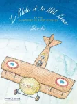 Le pilote et le Petit Prince : la vie d'Antoine de Saint-Exupéry