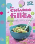 La cuisine des filles. Tome 2 Saveurs du monde entier