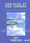 Des ailes et des hommes : chronique illustrée de l'histoire de l'aviation militaire